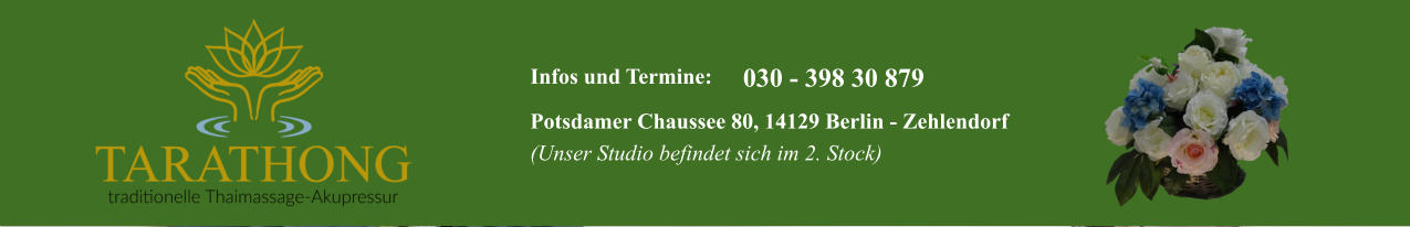 Infos und Termine: Potsdamer Chaussee 80, 14129 Berlin - Zehlendorf (Unser Studio befindet sich im 2. Stock) 030 - 398 30 879