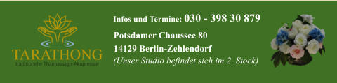 Infos und Termine: 030 - 398 30 879 Potsdamer Chaussee 80 14129 Berlin-Zehlendorf  (Unser Studio befindet sich im 2. Stock)
