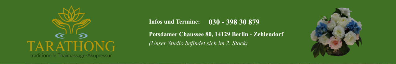 Infos und Termine: Potsdamer Chaussee 80, 14129 Berlin - Zehlendorf (Unser Studio befindet sich im 2. Stock) 030 - 398 30 879