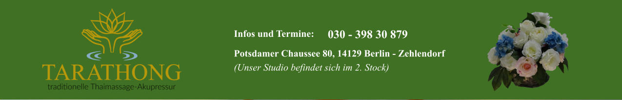Infos und Termine: Potsdamer Chaussee 80, 14129 Berlin - Zehlendorf (Unser Studio befindet sich im 2. Stock) 030 - 398 30 879