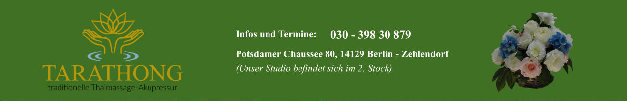 Infos und Termine: Potsdamer Chaussee 80, 14129 Berlin - Zehlendorf (Unser Studio befindet sich im 2. Stock) 030 - 398 30 879